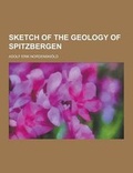 Cover: Sketch of the Geology of Spitzbergen - Theclassics.Us