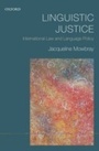 Cover: Linguistic Justice: International Law and Language Policy - OUP Oxford
