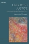 Cover: Linguistic Justice: International Law and Language Policy - OUP Oxford