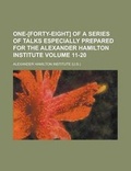 Cover: One-[Forty-Eight] of a Series of Talks Especially Prepared for the Alexander Hamilton Institute Volume 11-20 - Rarebooksclub.com