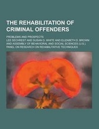 Enlarge image Cover: The Rehabilitation of Criminal Offenders; Problems and Prospects - Theclassics.Us