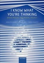 Cover: I Know What You're Thinking - Oxford University Press