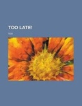 Cover: Too Late! - Rarebooksclub.com