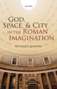 Enlarge image Cover: God, Space, and City in the Roman Imagination - OUP eBook