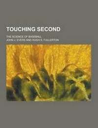 Enlarge image Cover: Touching Second; The Science of Baseball - Theclassics.Us