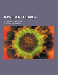 Enlarge image Cover: A Present Heaven; Addressed to a Friend - Theclassics.Us