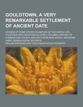 Cover: Gouldtown, a Very Remarkable Settlement of Ancient Date; Studies of Some Sturdy Examples of the Simple Life, Together with Sketches of Early Colonial - Theclassics.Us