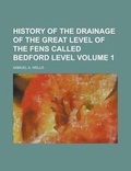 Cover: History of the Drainage of the Great Level of the Fens Called Bedford Level Volume 1 - Rarebooksclub.com