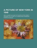 Cover: A Picture of New York in 1848; With a Short Account of Places in the Vicinity - Rarebooksclub.com