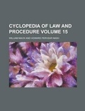 Cover: Cyclopedia of Law and Procedure Volume 15 - Rarebooksclub.com