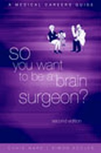 Enlarge image Cover: So You Want to be a Brain Surgeon? - Oxford University Press