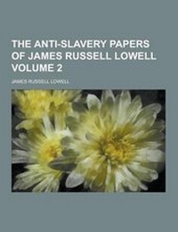 Abbildung von: The Anti-Slavery Papers of James Russell Lowell Volume 2 - Theclassics.Us