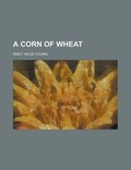 Cover: A Corn of Wheat - Rarebooksclub.com