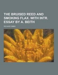 Enlarge image Cover: The Bruised Reed and Smoking Flax. with Intr. Essay by A. Beith - Theclassics.Us