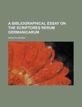 Cover: A Bibliographical Essay on the Scriptores Rerum Germanicarum - Rarebooksclub.com