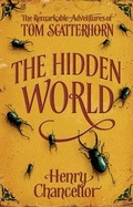 Cover: The Hidden World: The Remarkable Adventures of Tom Scatterhorn - Oxford University Press