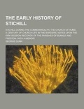Cover: The Early History of Stichill; Stichill During the Commonwealth. the Church of Hume. a Century of Church Life in the Borders. Notes Upon the Kirk-Sess - Theclassics.Us
