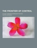 Cover: The Frontier of Control; A Study in British Workshop Politics - Theclassics.Us