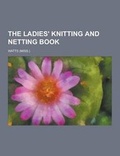 Cover: The Ladies' Knitting and Netting Book - Theclassics.Us
