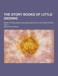 Cover: The Story Books of Little Gidding; Being the Religious Dialogues Recited in the Great Room, 1631-2 - Theclassics.Us
