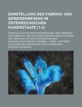 Cover: Darstellung Des Fabriks- Und Gewerbswesens Im Osterreichischen Kaiserstaate; Vorzuglich in Technischer Beziehung. Beschreibung Der Fabricate, Welche I - Rarebooksclub.com
