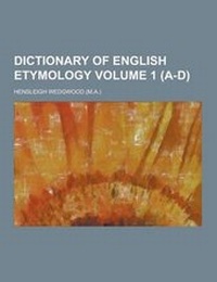 Abbildung von: Dictionary of English Etymology Volume 1 (A-D) - Theclassics.Us
