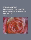 Cover: Studies in the Philosophy of History and the New Science of Sociology - Rarebooksclub.com