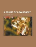 Cover: A Squire of Low Degree - Rarebooksclub.com