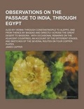Cover: Observations on the Passage to India, Through Egypt; Also by Vienna Through Constantinople to Aleppo, and from Thence by Bagdad and Directly Across Th - Theclassics.Us