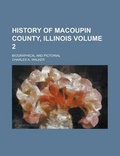 Cover: History of Macoupin County, Illinois; Biographical and Pictorial Volume 2 - Rarebooksclub.com