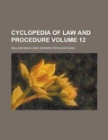 Cover: Cyclopedia of Law and Procedure Volume 12 - Rarebooksclub.com