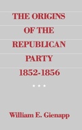 Cover: The Origins of the Republican Party 1852-1856 - Oxford University Press Inc
