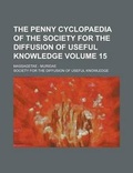 Cover: The Penny Cyclopaedia of the Society for the Diffusion of Useful Knowledge; Massagetae - Muridae Volume 15 - Rarebooksclub.com