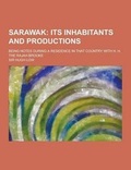 Cover: Sarawak; Being Notes During a Residence in That Country with H. H. the Rajah Brooke - Theclassics.Us