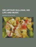 Cover: Sir Arthur Sullivan, His Life and Music - Theclassics.Us