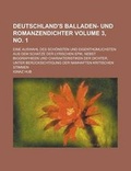 Cover: Deutschland's Balladen- Und Romanzendichter; Eine Auswahl Des Schonsten Und Eigenthumlichsten Aus Dem Schatze Der Lyrischen Epik, Nebst Biographieen U - Rarebooksclub.com