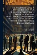 Cover: The industrial code; a survey of the post-war industrial situation, a review of war-time developments in industrial relations, and a proposal looking to permanent industrial peace - Nabu Press