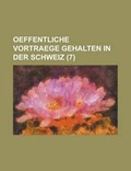 Cover: Oeffentliche Vortraege Gehalten in Der Schweiz (7) - Rarebooksclub.com