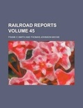 Cover: Railroad Reports Volume 45 - Rarebooksclub.com