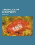 Cover: A New Guide to Shrewsbury - Theclassics.Us