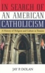 Cover: In Search of an American Catholicism A History of Religion and Culture in Tension - Oxford University Press