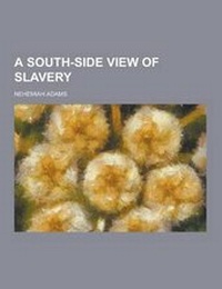 Abbildung von: A South-Side View of Slavery - Theclassics.Us