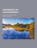 Cover: Answered or Unanswered?; Miracles of Faith in China - Theclassics.Us