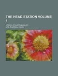 Cover: The Head Station; A Novel of Australian Life Volume 1 - Rarebooksclub.com