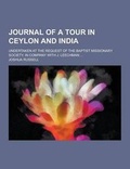 Cover: Journal of a Tour in Ceylon and India; Undertaken at the Request of the Baptist Missionary Society, in Company with J. Leechman ... - Theclassics.Us