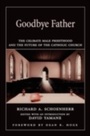 Cover: Goodbye Father The Celibate Male Priesthood and the Future of the Catholic Church - Oxford University Press