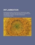 Cover: Inflammation; An Introduction to the Study of Pathology. Being the Reprint (Revised and Enlarged) of an Article in Professor Allbutt's 'System of Medicine, ' - Rarebooksclub.com