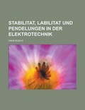 Cover: Stabilitat, Labilitat Und Pendelungen in Der Elektrotechnik - Rarebooksclub.com