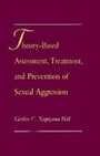 Cover: Theory-Based Assessment, Treatment, and Prevention of Sexual Aggression - OUP eBook