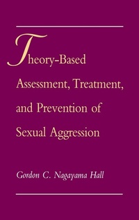 Enlarge image Cover: Theory-Based Assessment, Treatment, and Prevention of Sexual Aggression - OUP eBook
